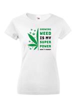 Dámské tričko -Growing weed is my super power