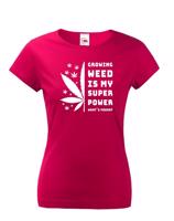 Dámské tričko -Growing weed is my super power
