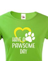Dámské tričko Have a pawsome day