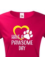 Dámské tričko Have a pawsome day