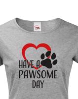 Dámské tričko Have a pawsome day