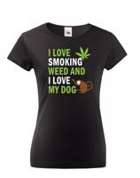 Dámské tričko - I love smoking weed and I love my dog