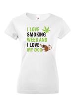 Dámské tričko - I love smoking weed and I love my dog