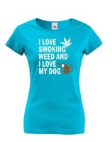 Dámské tričko - I love smoking weed and I love my dog
