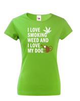 Dámské tričko - I love smoking weed and I love my dog