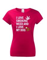 Dámské tričko - I love smoking weed and I love my dog