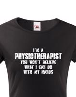 Dámské tričko I´m Physioterapist- kvalitní tisk a rychlé dodání