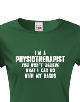 Dámské tričko I´m Physioterapist- kvalitní tisk a rychlé dodání