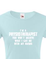 Dámské tričko I´m Physioterapist- kvalitní tisk a rychlé dodání