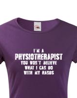 Dámské tričko I´m Physioterapist- kvalitní tisk a rychlé dodání