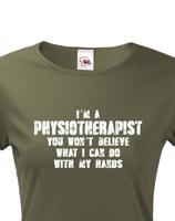 Dámské tričko I´m Physioterapist- kvalitní tisk a rychlé dodání