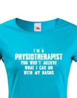 Dámské tričko I´m Physioterapist- kvalitní tisk a rychlé dodání