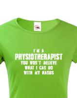 Dámské tričko I´m Physioterapist- kvalitní tisk a rychlé dodání