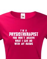 Dámské tričko I´m Physioterapist- kvalitní tisk a rychlé dodání