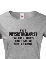 Dámské tričko I´m Physioterapist- kvalitní tisk a rychlé dodání