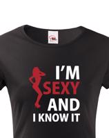 Dámské tričko I´m sexy and I know it - ideální dárek pro sexy kočku