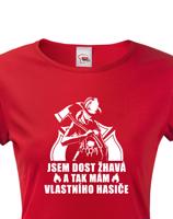 Dámské tričko Jsem dost žhavá a tak mám vlastního hasiče
