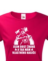 Dámské tričko Jsem dost žhavá a tak mám vlastního hasiče
