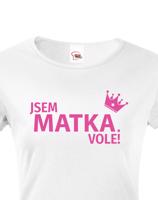 Dámské tričko Jsem matka vole - s dopravou jen za 46 Kč