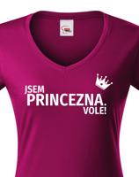Dámské tričko Jsem princezna vole - s dopravou jen za 46 Kč