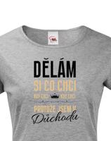 Dámské tričko Jsem v důchodu | Vtipné tričko pro důchodce