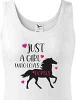 Dámské tričko - Just a girl who loves horses