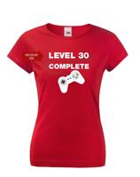 Dámské tričko k 30. narozeninám - Level complete - s věkem na přání