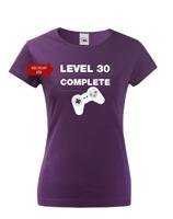 Dámské tričko k 30. narozeninám - Level complete - s věkem na přání