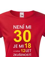 Dámské tričko k 30. narozeninám - skvělý dárek k 30. narozeninám