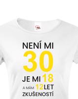 Dámské tričko k 30. narozeninám - skvělý dárek k 30. narozeninám