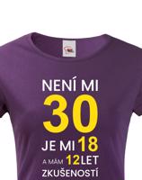Dámské tričko k 30. narozeninám - skvělý dárek k 30. narozeninám