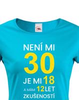 Dámské tričko k 30. narozeninám - skvělý dárek k 30. narozeninám