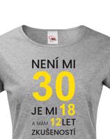 Dámské tričko k 30. narozeninám - skvělý dárek k 30. narozeninám
