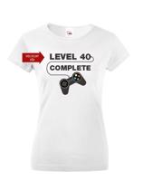 Dámské tričko k 40. narozeninám - Level complete - s věkem na přání