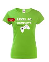 Dámské tričko k 40. narozeninám - Level complete - s věkem na přání