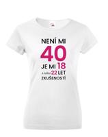 Dámské tričko k 40. narozeninám - skvělý dárek k 40. narozeninám
