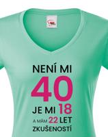 Dámské tričko k 40. narozeninám - skvělý dárek k 40. narozeninám