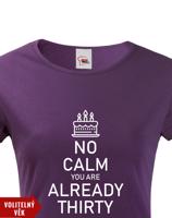 Dámské tričko k narozeninám NO CALM... - s věkem na přání