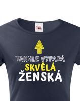 Dámské tričko k narozeninám Takhle vypadá skvělá ženská