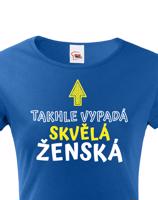 Dámské tričko k narozeninám Takhle vypadá skvělá ženská