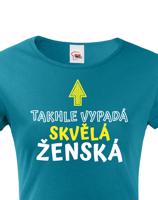 Dámské tričko k narozeninám Takhle vypadá skvělá ženská