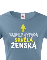 Dámské tričko k narozeninám Takhle vypadá skvělá ženská
