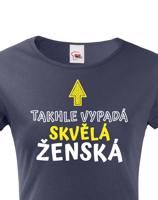 Dámské tričko k narozeninám Takhle vypadá skvělá ženská