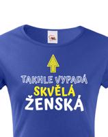 Dámské tričko k narozeninám Takhle vypadá skvělá ženská