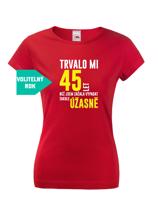 Dámské tričko k narozeninám trvalo 50 let než jsem začal vypadat takhle skvěle