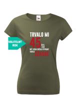 Dámské tričko k narozeninám trvalo 50 let než jsem začal vypadat takhle skvěle