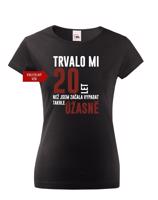 Dámské tričko k narozeninám trvalo mi 20 let než jsem začal vypadat takhle skvěle
