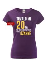Dámské tričko k narozeninám trvalo mi 20 let než jsem začal vypadat takhle skvěle