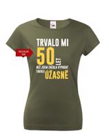 Dámské tričko k narozeninám trvalo mi 50 let než jsem začal vypadat takhle skvěle