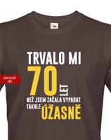 Dámské tričko k narozeninám trvalo mi 70 let než jsem začal vypadat takhle skvěle